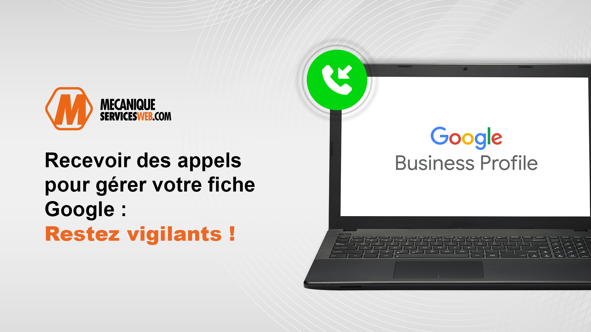 Recevoir des appels pour gérer votre fiche Google : restez vigilants !