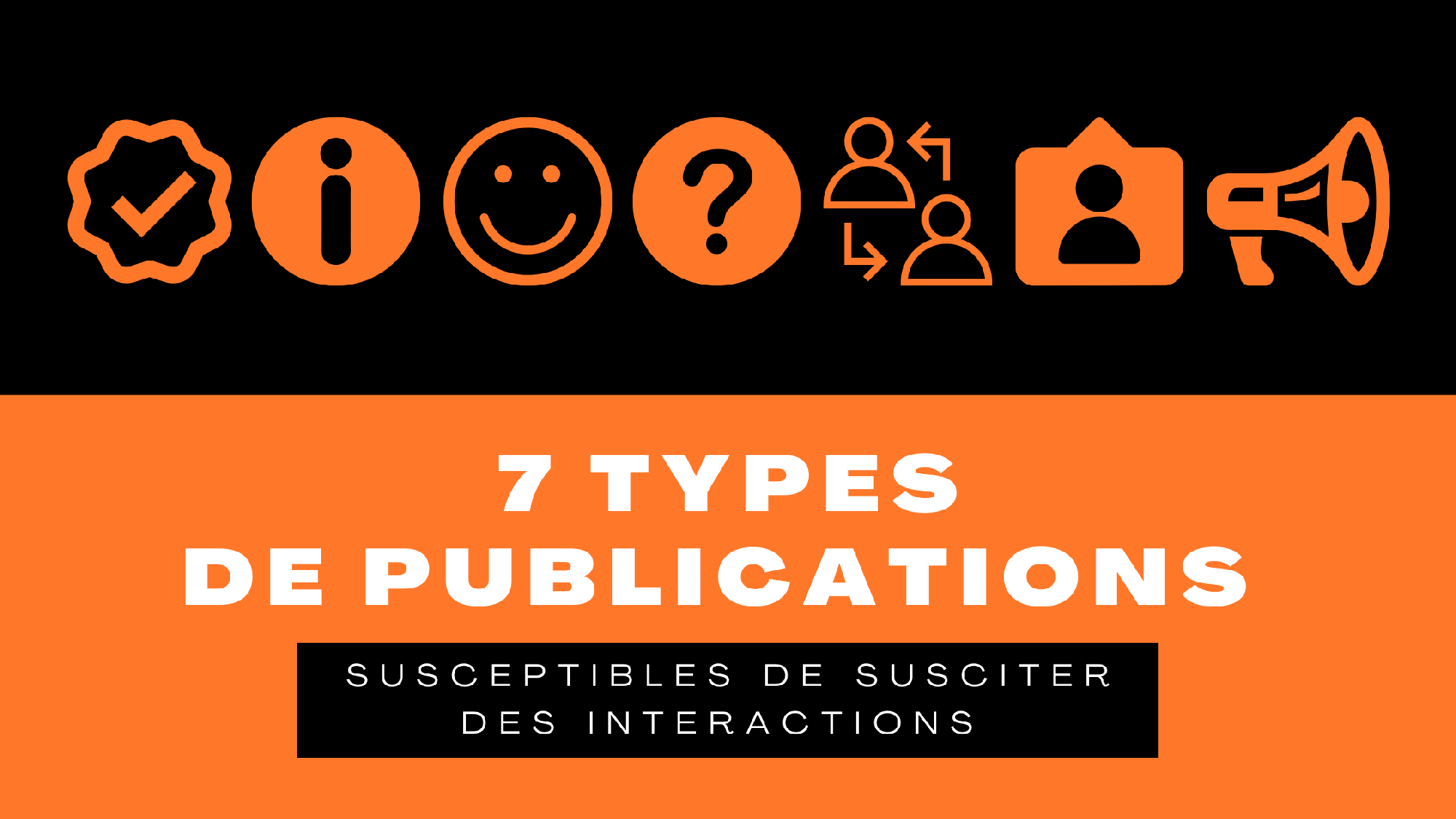 7 types de publications susceptibles de susciter des interactions