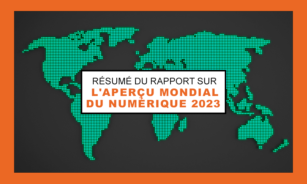 Résumé du rapport sur l'aperçu mondial du numérique 2023