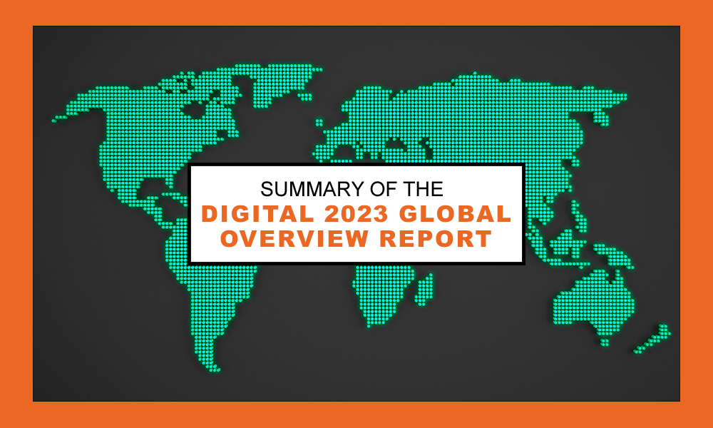 Summary of the Digital 2023 Global Overview Report