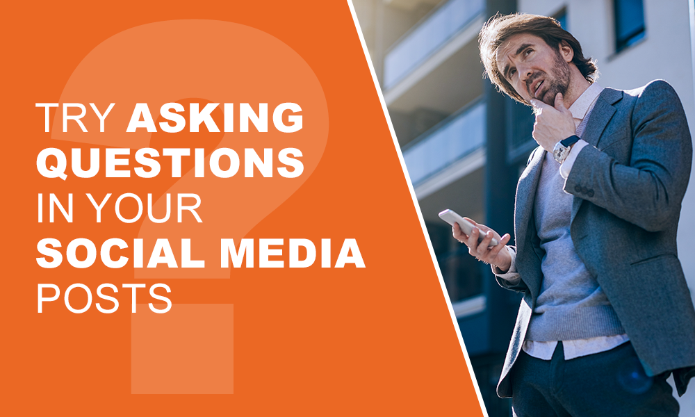 Try Asking Questions in Your Social Media Posts